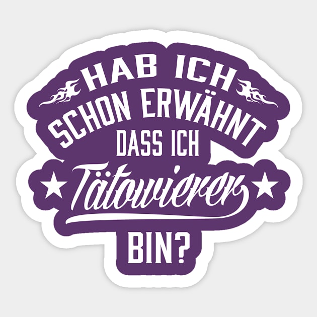 Hab ich schon erwähnt dass ich tätowierer bin (white) Sticker by nektarinchen